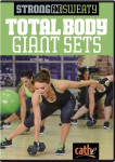 Strong and Sweaty Total Body Giant Sets